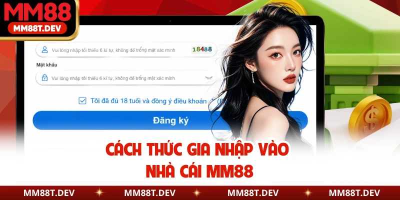 Cách thức gia nhập vào nhà cái MM88