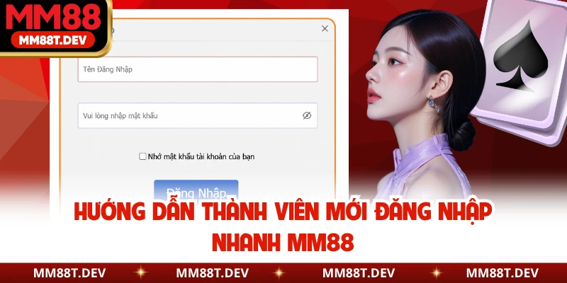 Hướng dẫn thành viên mới đăng nhập nhanh MM88